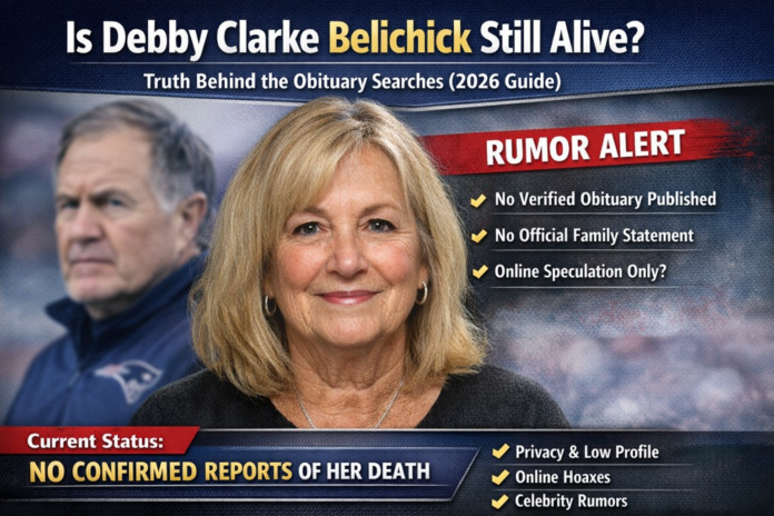 Debby Clarke Belichick news graphic explaining obituary rumors in 2026 with no confirmed reports of her death.